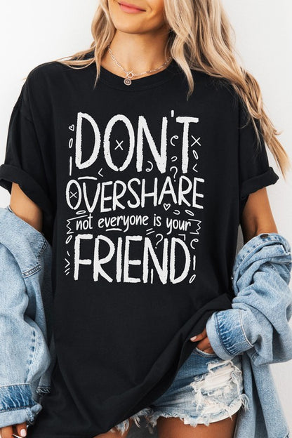 Don't overshare, Garment Dye Graphic Tee