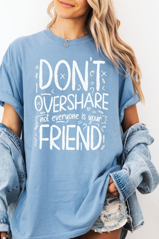 Don't overshare, Garment Dye Graphic Tee